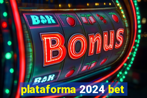 plataforma 2024 bet